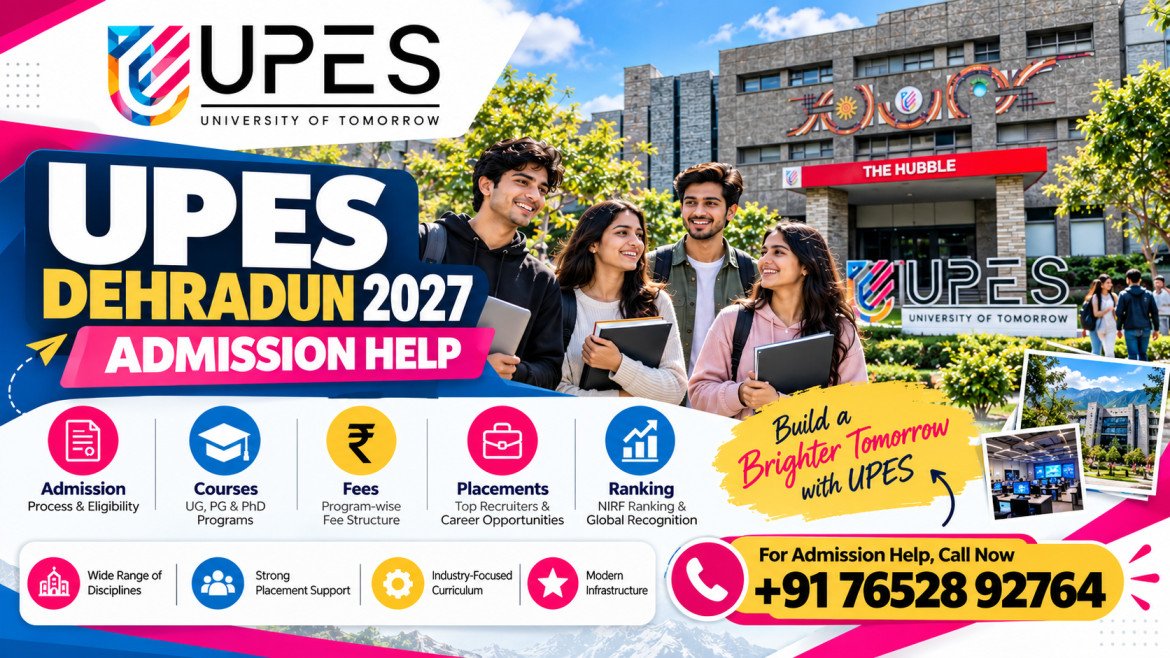 UPES Dehradun Admission 2027: Courses, Fees, Eligibility, Placements, Ranking & Complete Admission Guide