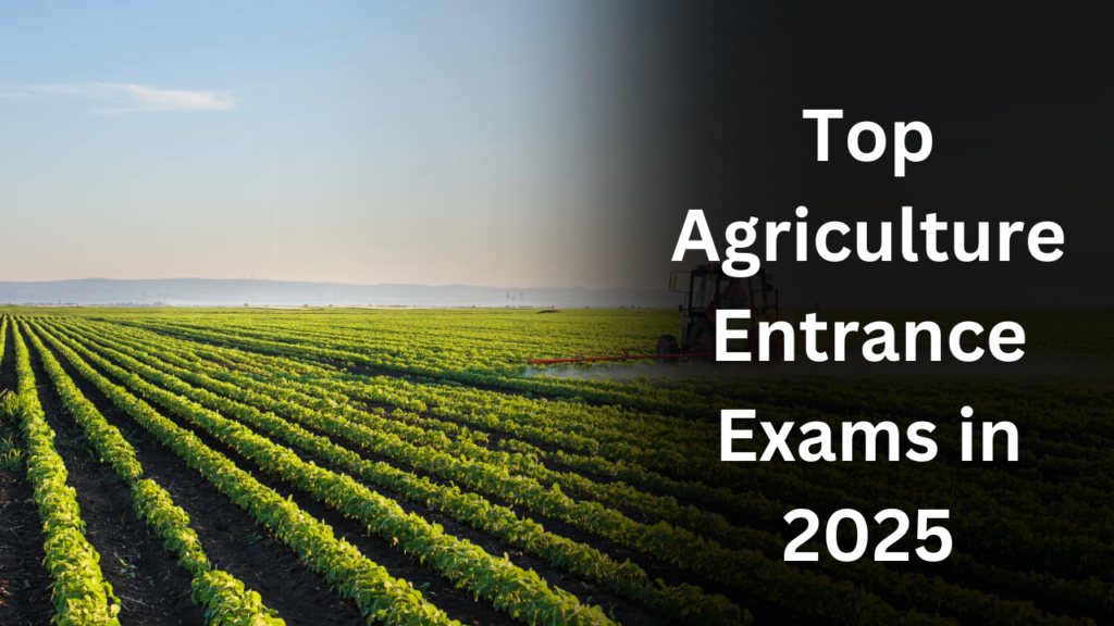 top agriculture entrance exams 2025