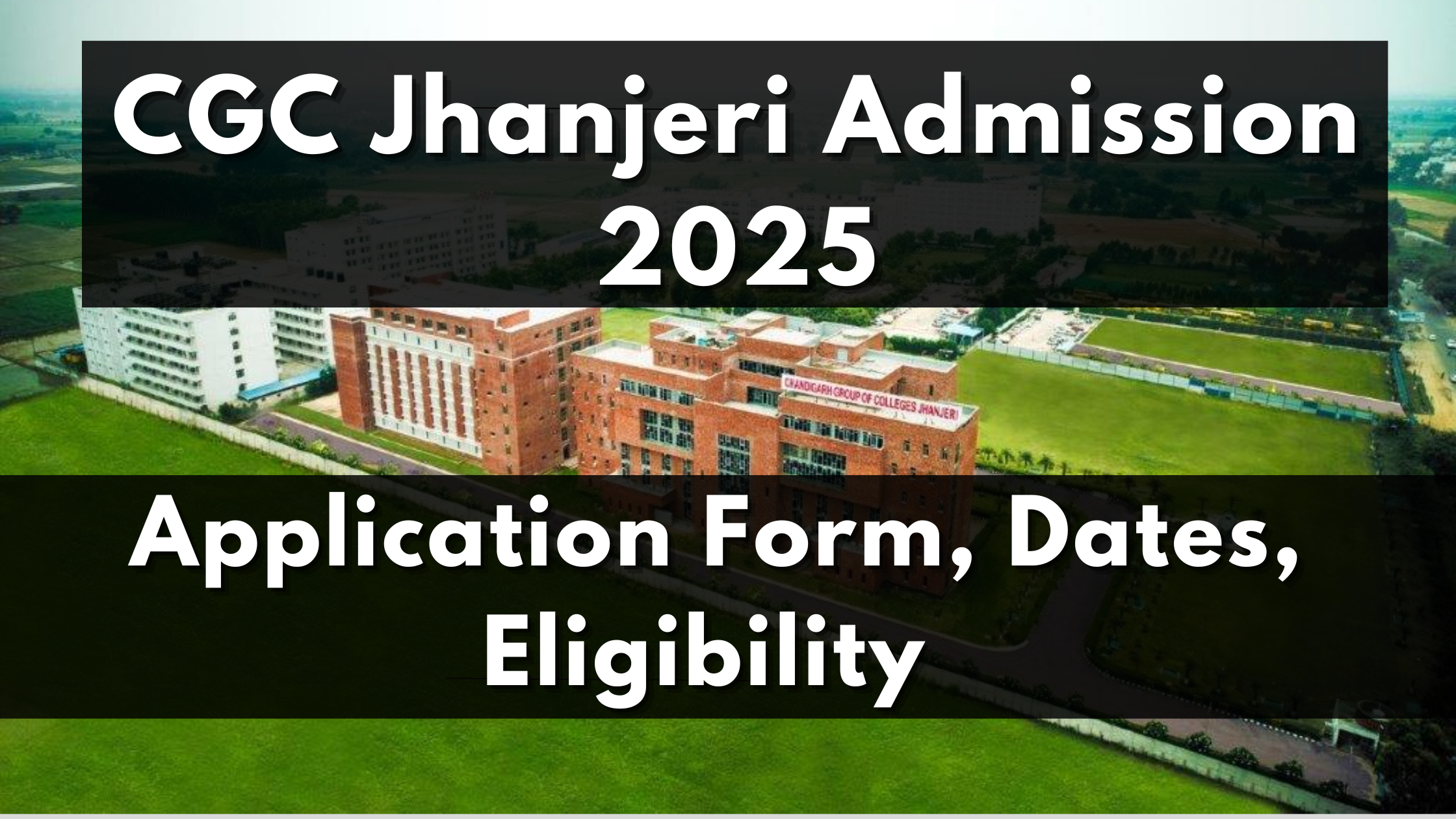 CGC Jhanjeri Admission 2025: Application Form, Dates, Eligibility
