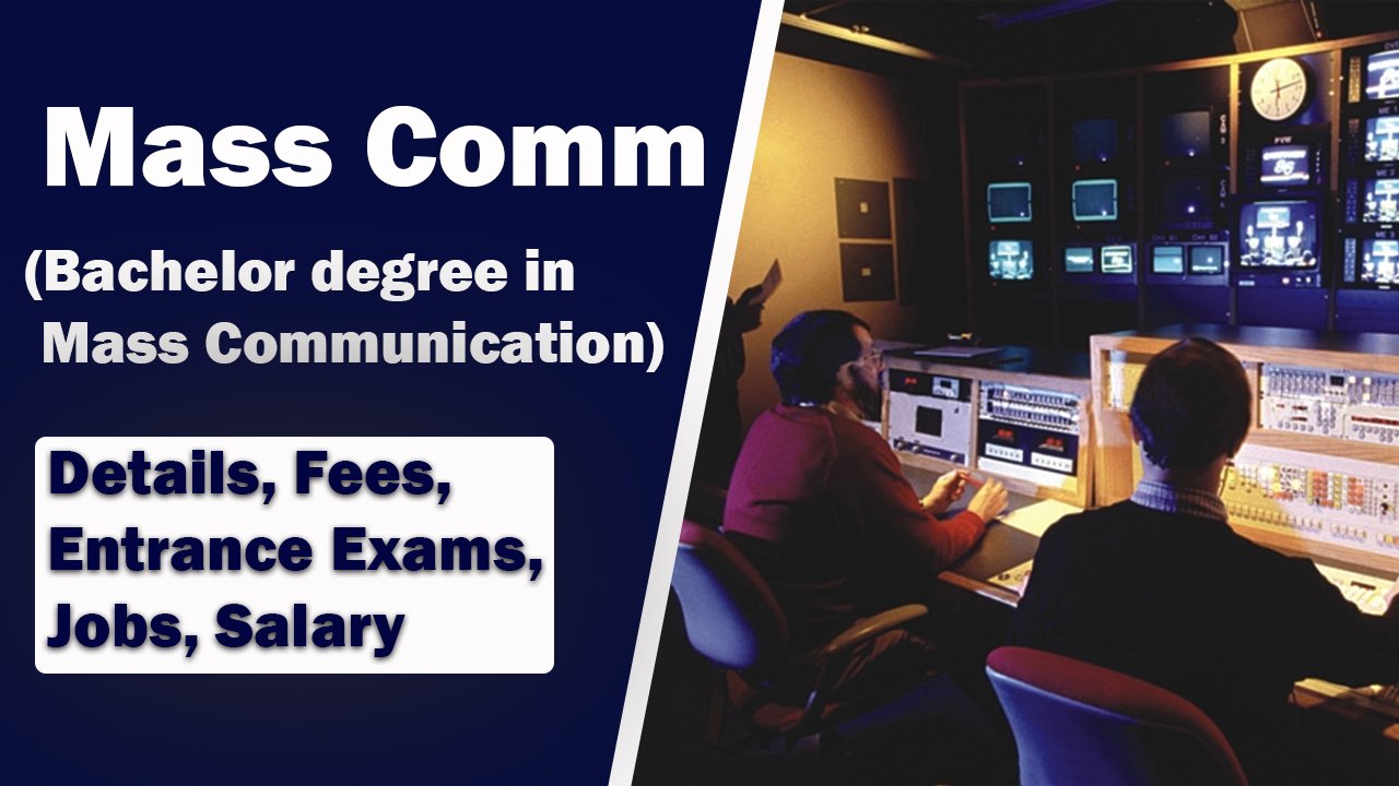 Mass Comm(Bachelor degree in Mass Communication): Details, Fees, Entrance Exams, Jobs, Salary