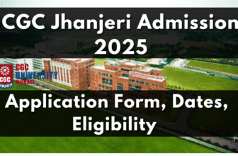 CGC Jhanjeri Admission 2026: Application Form, Dates, Eligibility, CGC University Mohali
