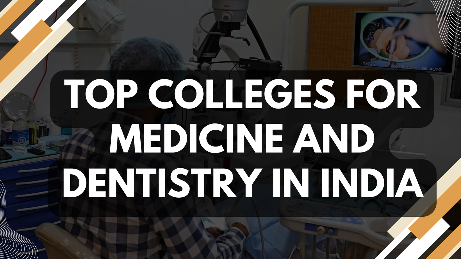 Top Colleges for Medicine and Dentistry in India