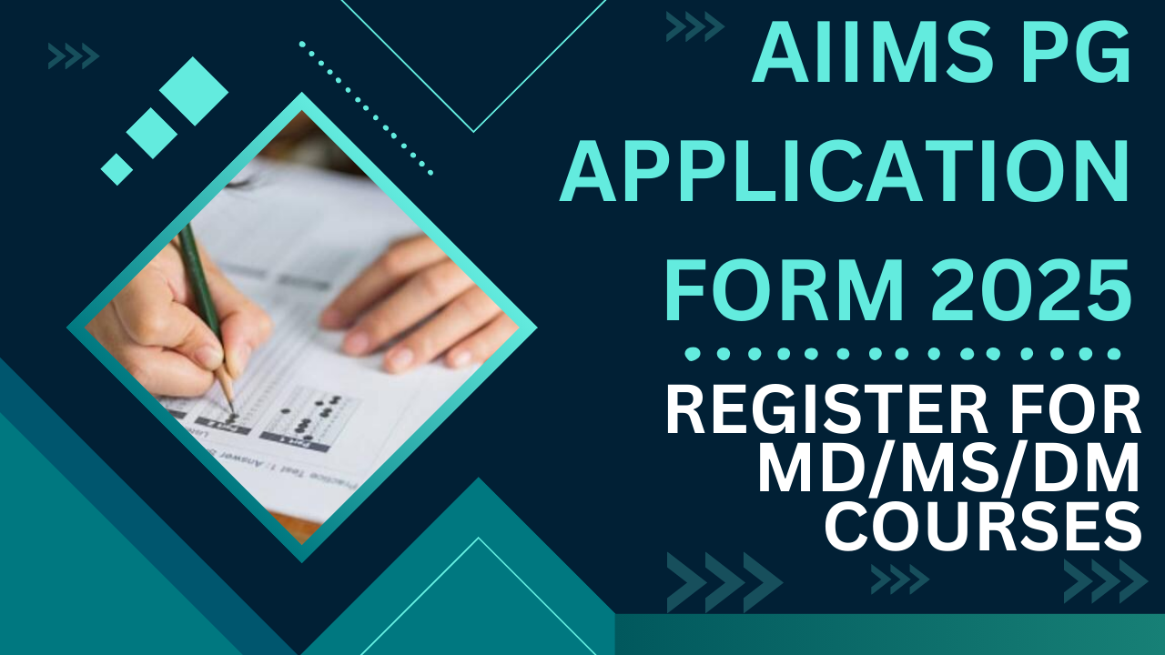 AIIMS PG Application Form 2025 (Open): Register for MD/MS/DM Courses