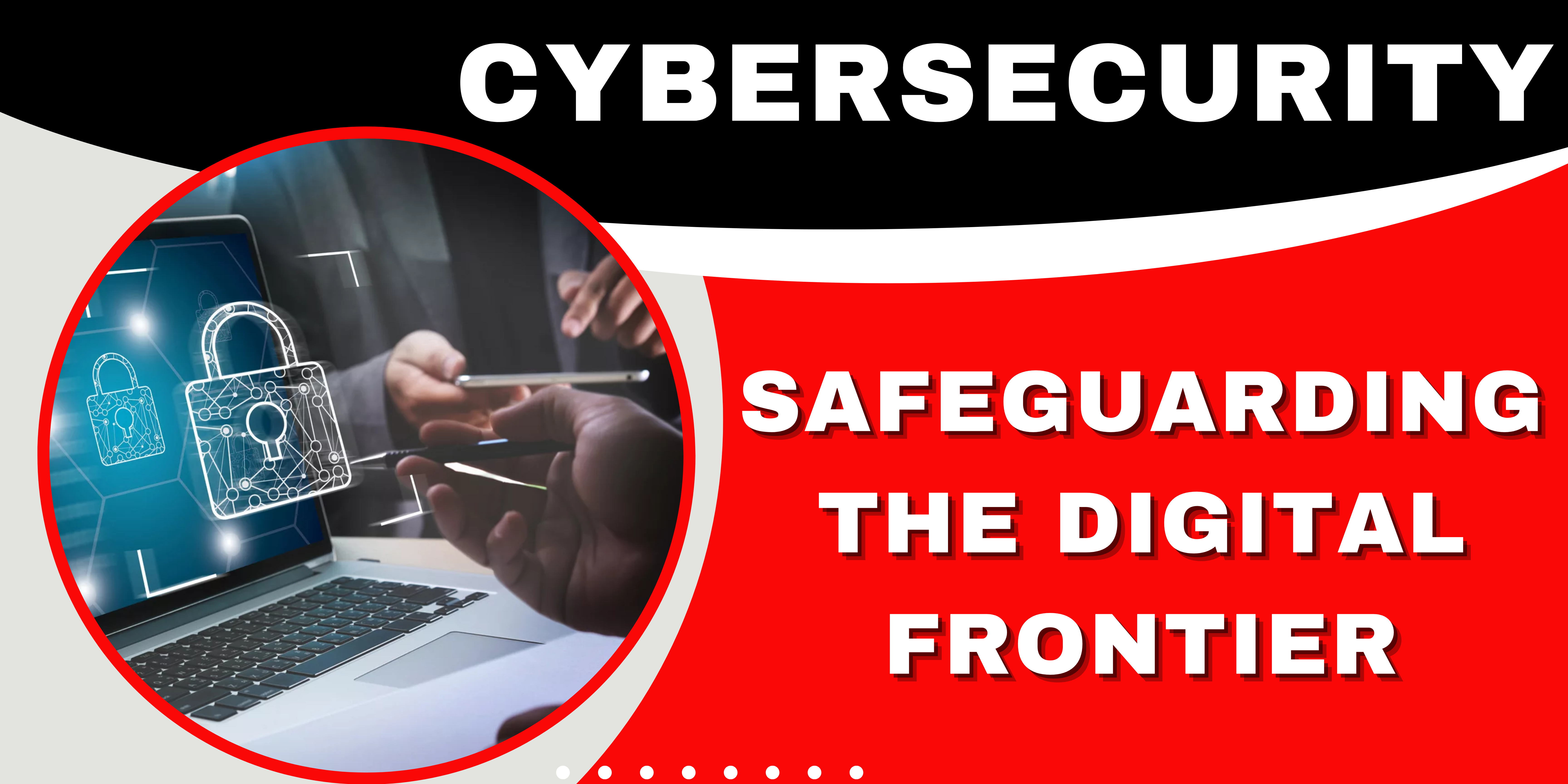 Cybersecurity: Safeguarding the Digital Frontier