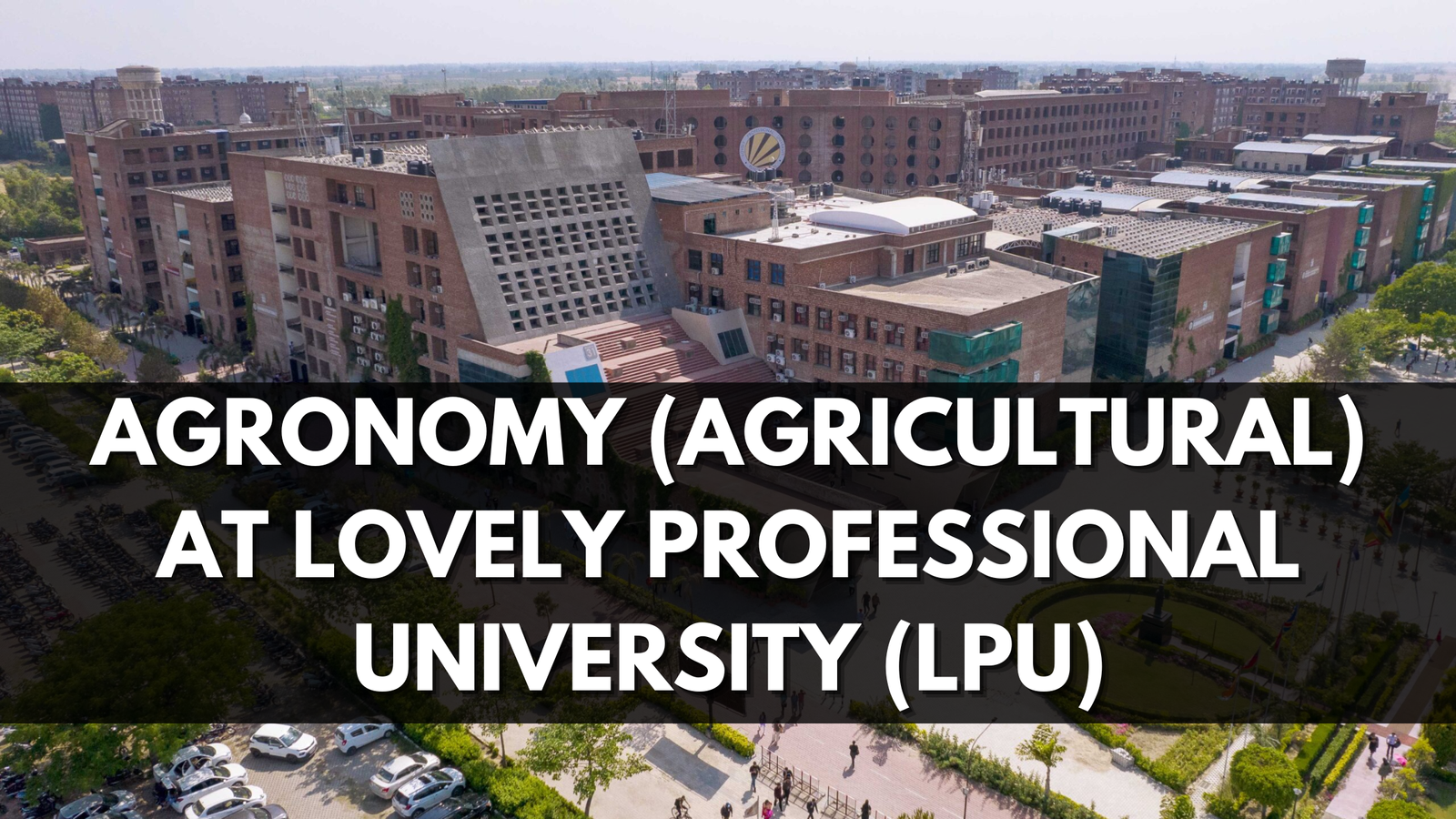 Agronomy (Agricultural) at Lovely Professional University (LPU)