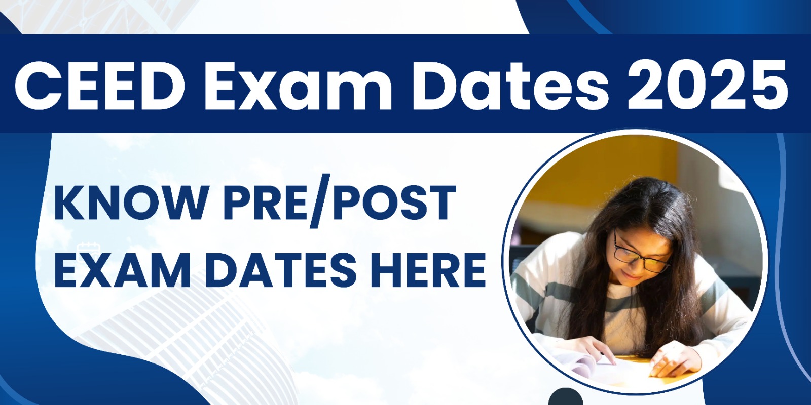 CEED Exam Dates 2025 (Out): Know Pre/Post Exam Dates Here