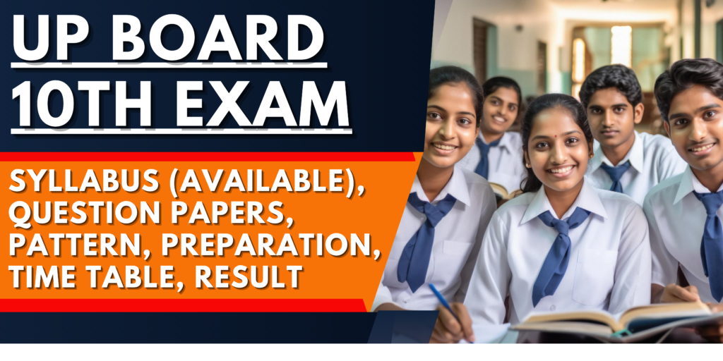 UP Board 10th Exam 2025: Syllabus (Available), Question Papers, Pattern, Preparation, Time Table, Result