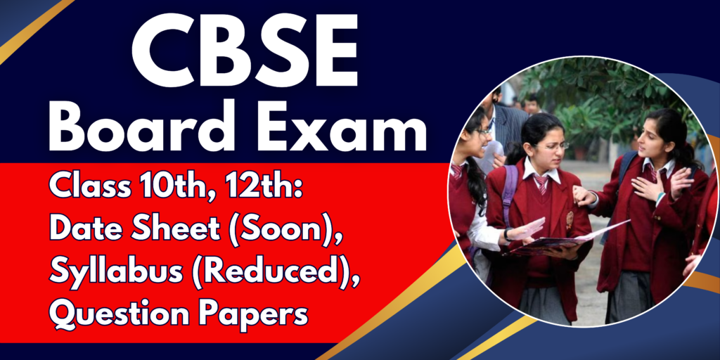 CBSE Board Exam 2025 Class 10th, 12th: Date Sheet (Soon), Syllabus (Reduced), Question Papers