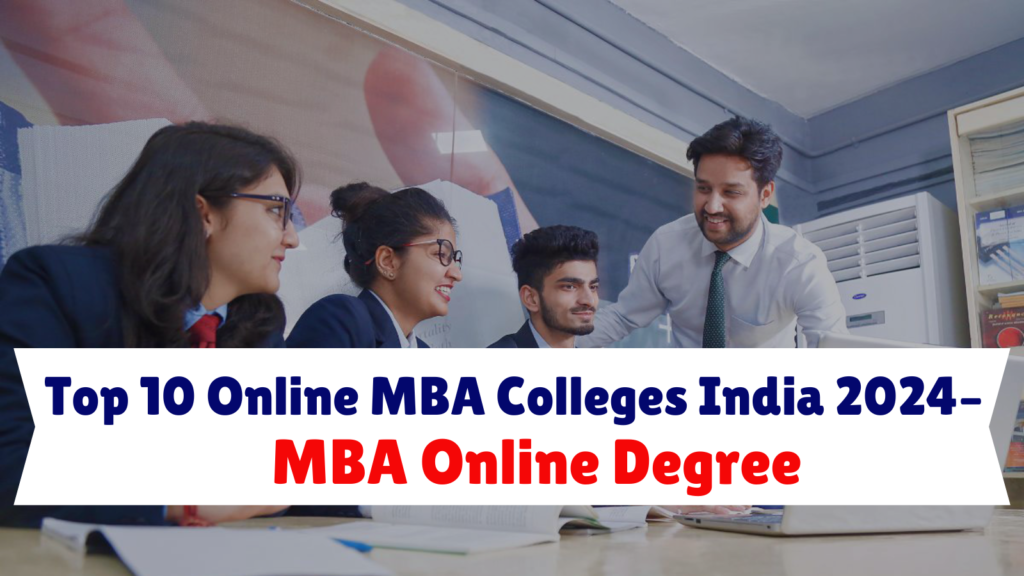 Top 10 Online MBA Colleges India 2024– MBA Online Degree