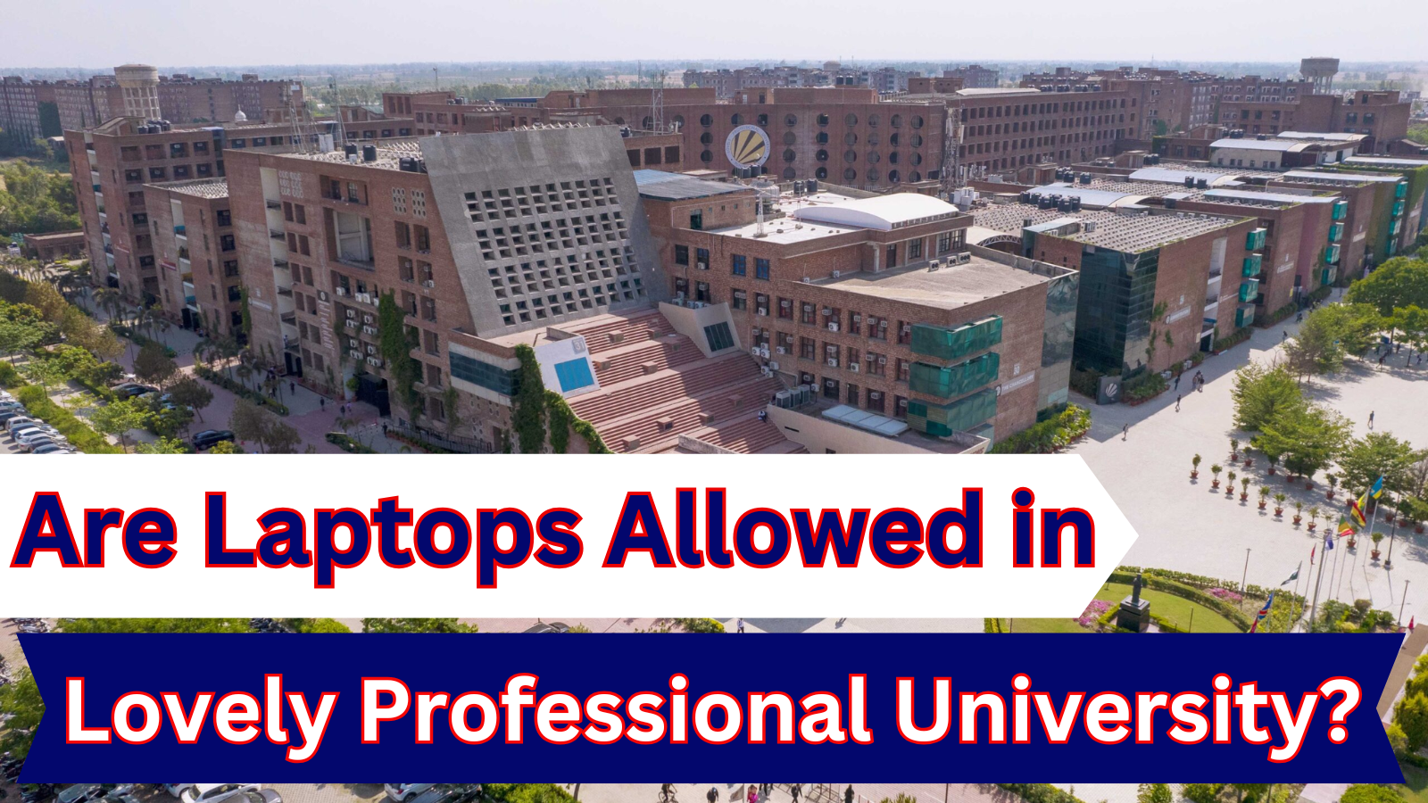 Are Laptops Allowed in Lovely Professional University?