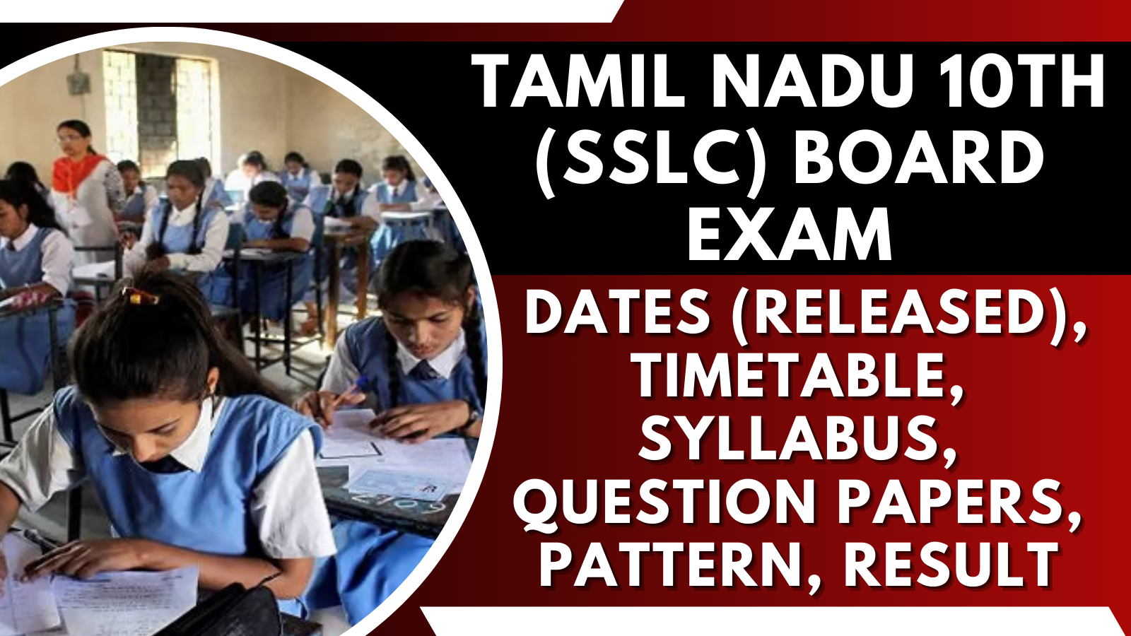 Tamil Nadu 10th (SSLC) Board Exam 2025: Dates (Released), Timetable, Syllabus, Question Papers, Pattern, Result