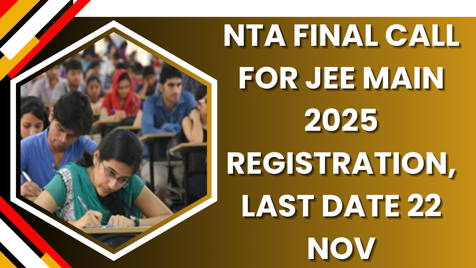 NTA Final Call For JEE Main 2025 Registration, Last Date 22 Nov