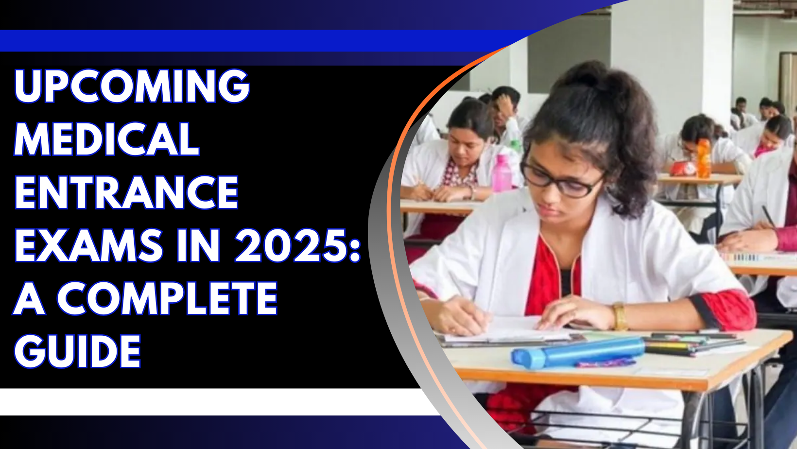 Upcoming Medical Entrance Exams in 2025: A Complete Guide