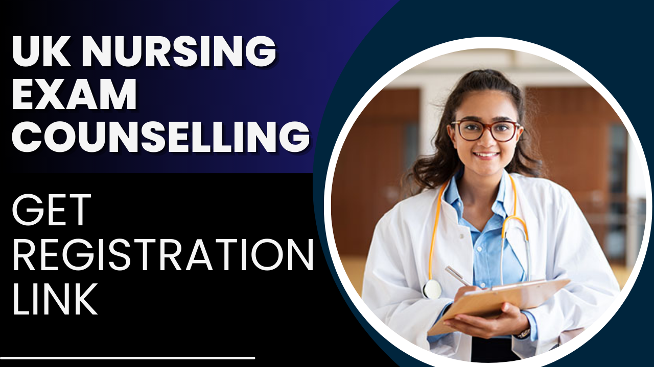 UK Nursing Exam Counselling 2024 (Started): Get Registration Link