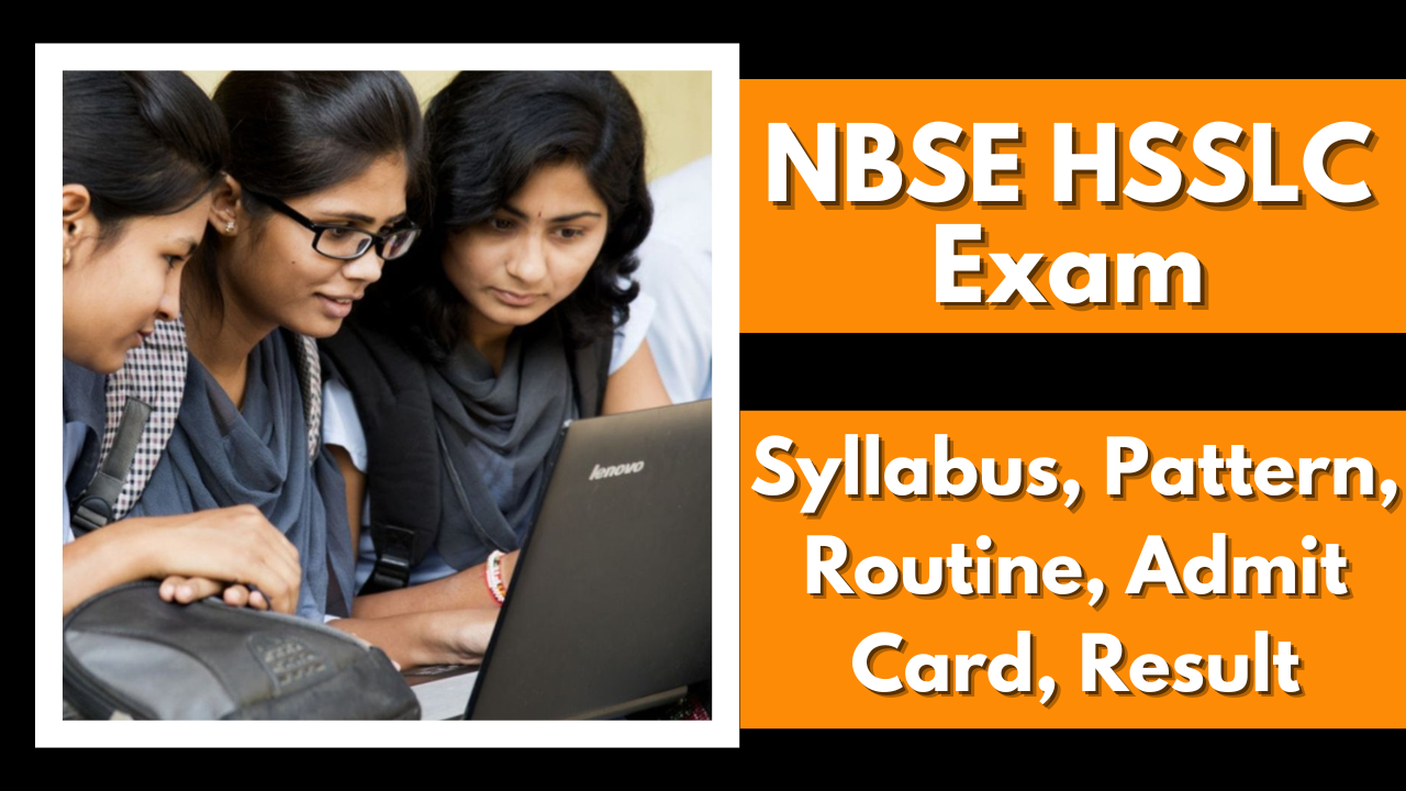 NBSE HSSLC Exam 2025: Syllabus, Pattern, Routine, Admit Card, Result