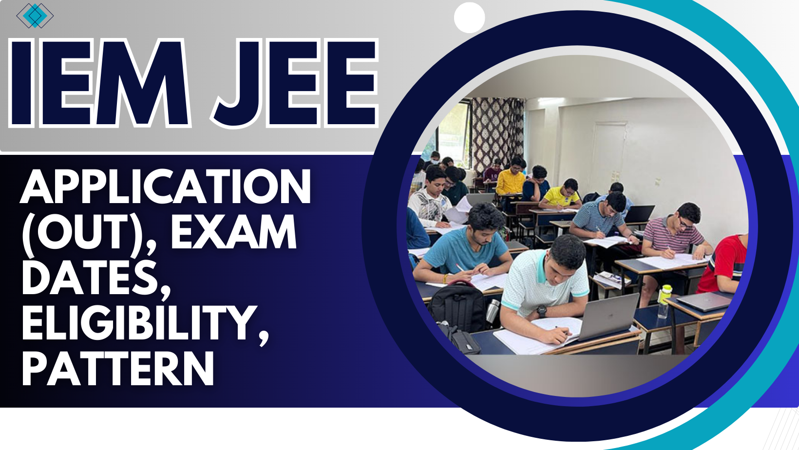 IEM JEE 2025: Application (Out), Exam Dates, Eligibility, Pattern