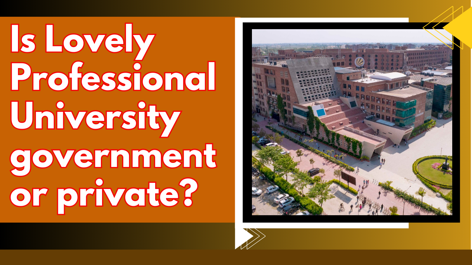Is Lovely Professional University government or private? Complete Guide