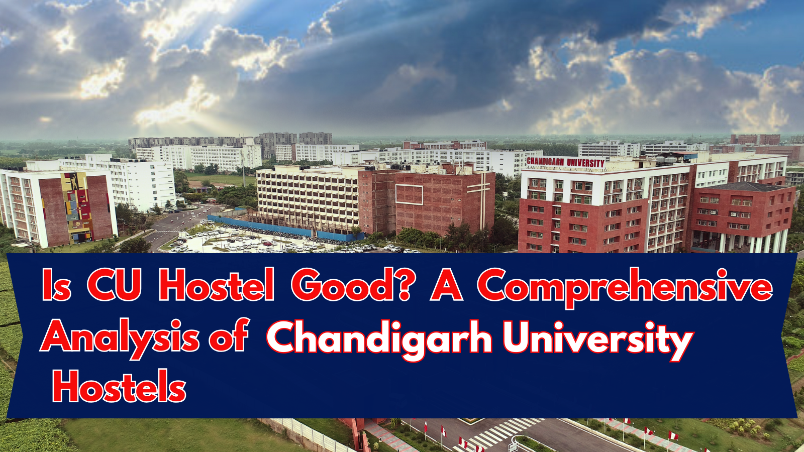 Is CU Hostel Good? A Comprehensive Analysis of Chandigarh University Hostels