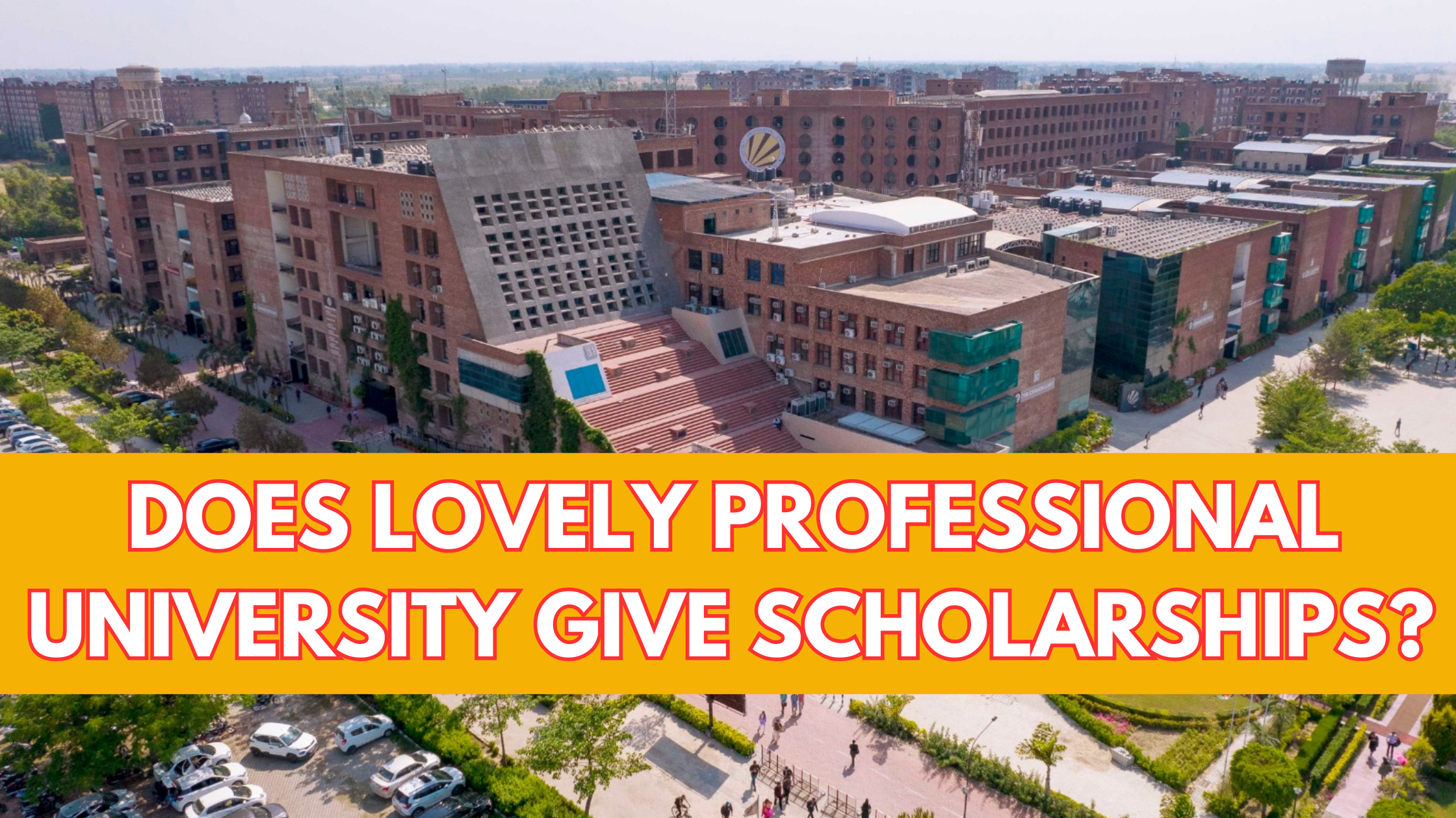 Does Lovely Professional University give scholarships? Complete Guide