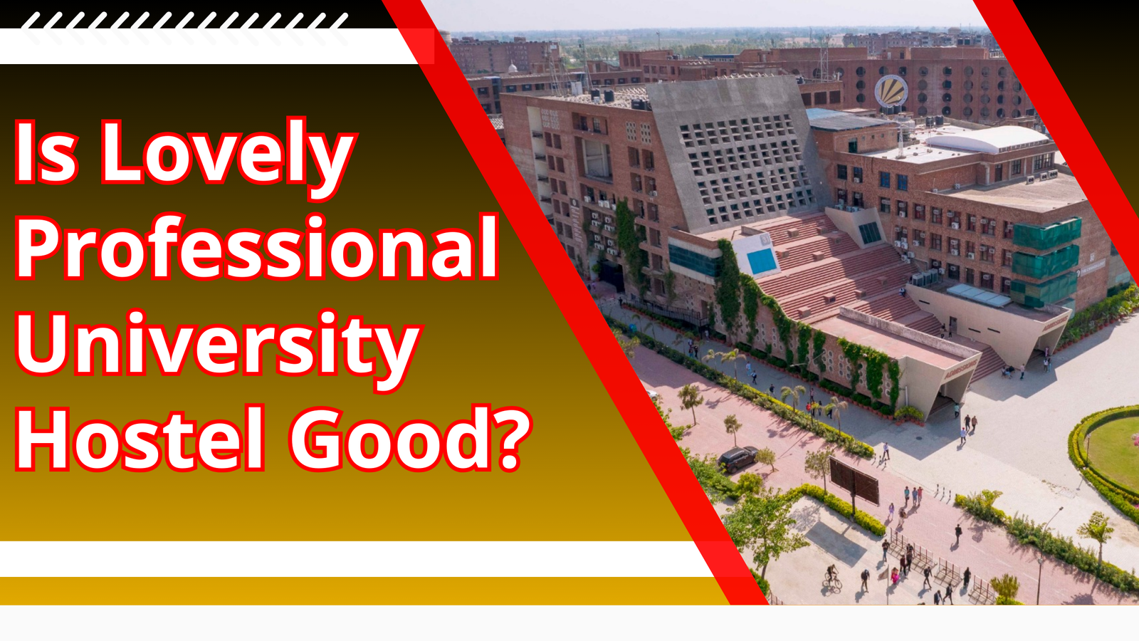 Is Lovely Professional University Hostel Good? A Comprehensive Guide to Life at LPU Hostels