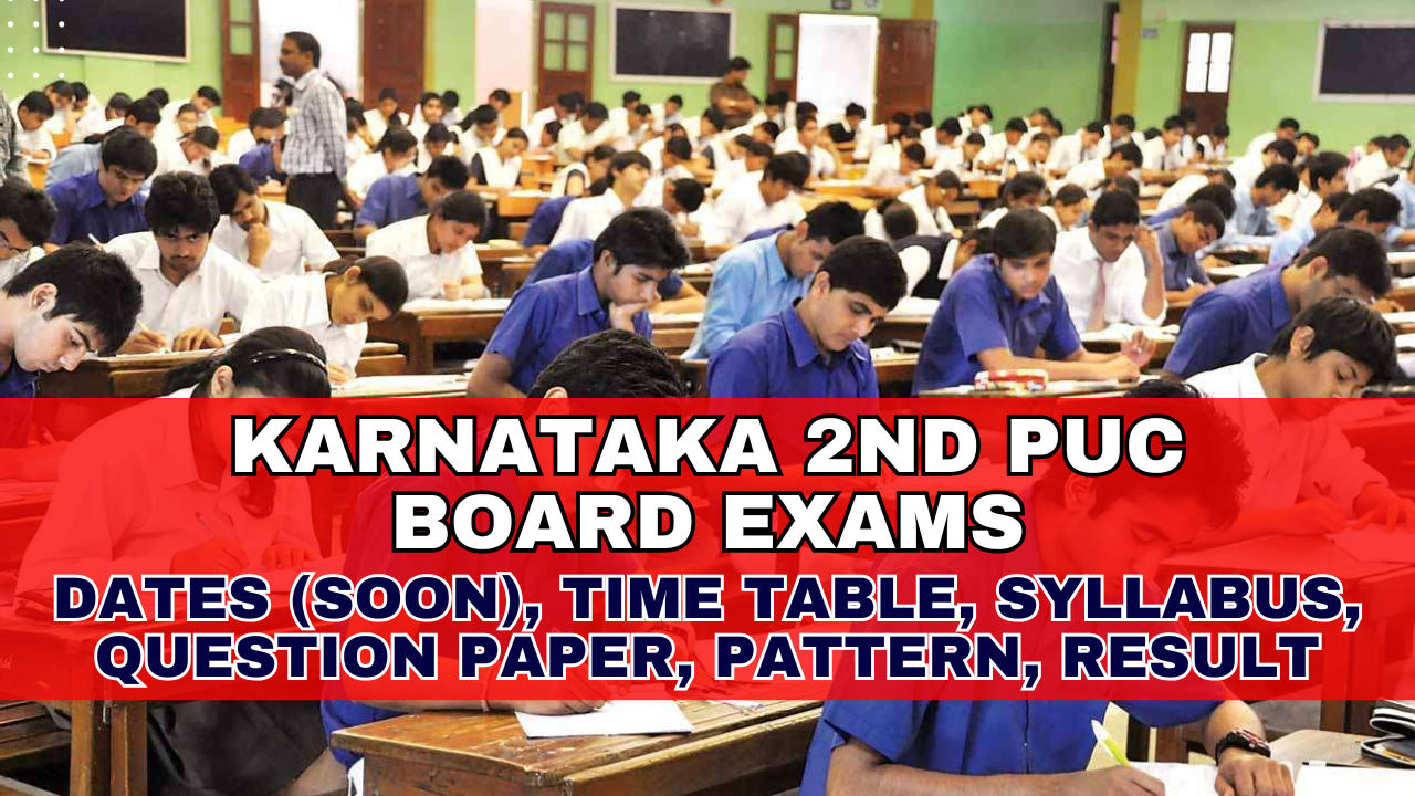Karnataka 2nd PUC Board Exams 2025: Dates (Soon), Time Table, Syllabus, Question Paper, Pattern, Result