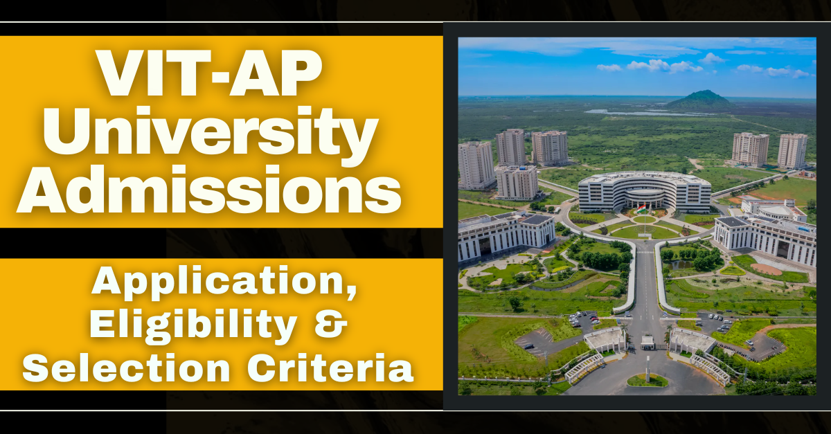 VIT-AP University Admissions : Application, Eligibility & Selection Criteria