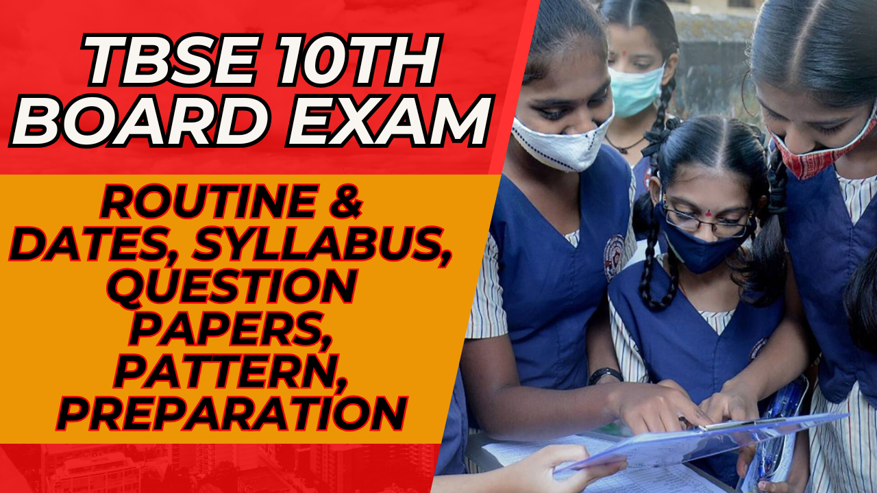 TBSE 10th Board Exam 2025: Routine & Dates, Syllabus, Question Papers, Pattern, Preparation