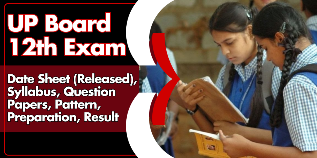 UP Board 12th Exam 2025: Date Sheet (Released), Syllabus, Question Papers, Pattern, Preparation, Result