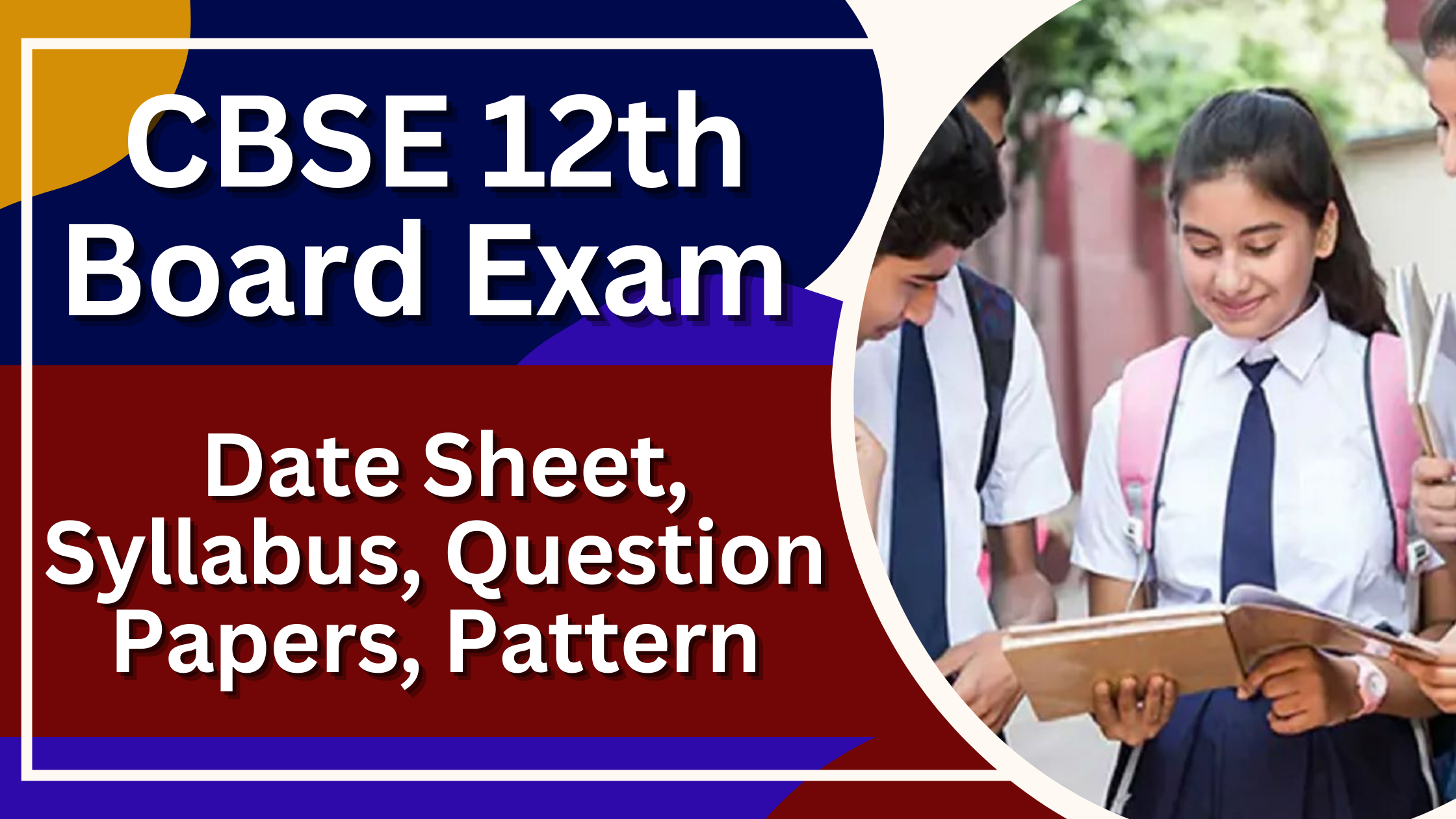 CBSE 12th Board Exam 2025: Date Sheet (Released), Syllabus, Question Papers, Pattern