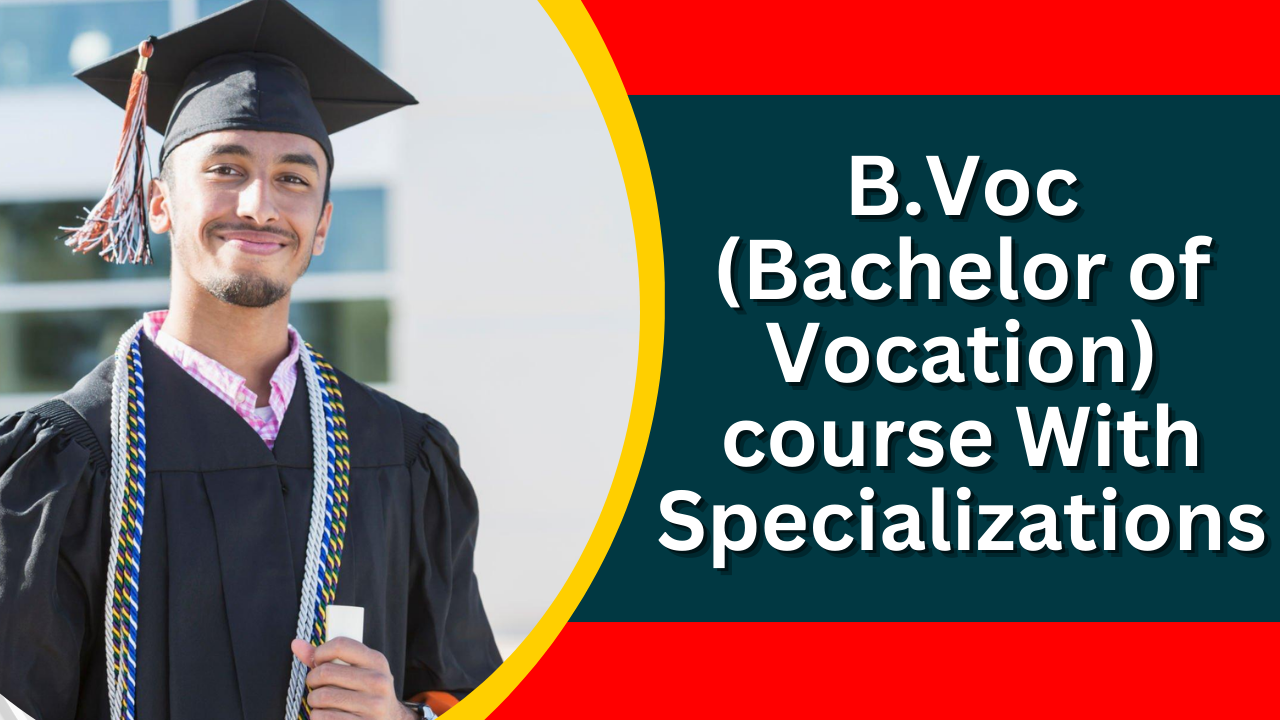 B.Voc (Bachelor of Vocation) course With Specializations