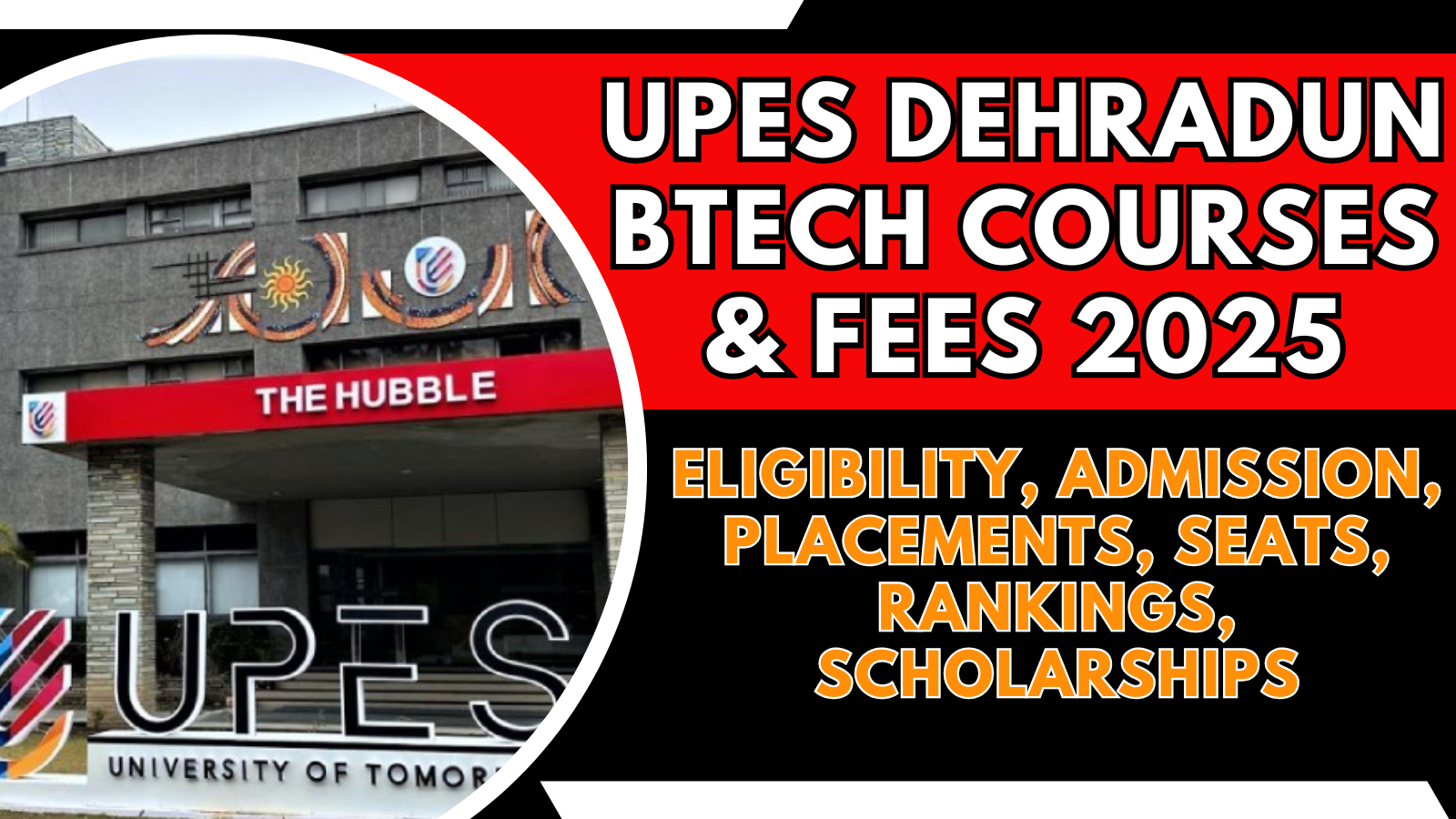 UPES Dehradun BTech Courses & Fees 2025: Eligibility, Admission, Placements, Seats, Rankings, Scholarships
