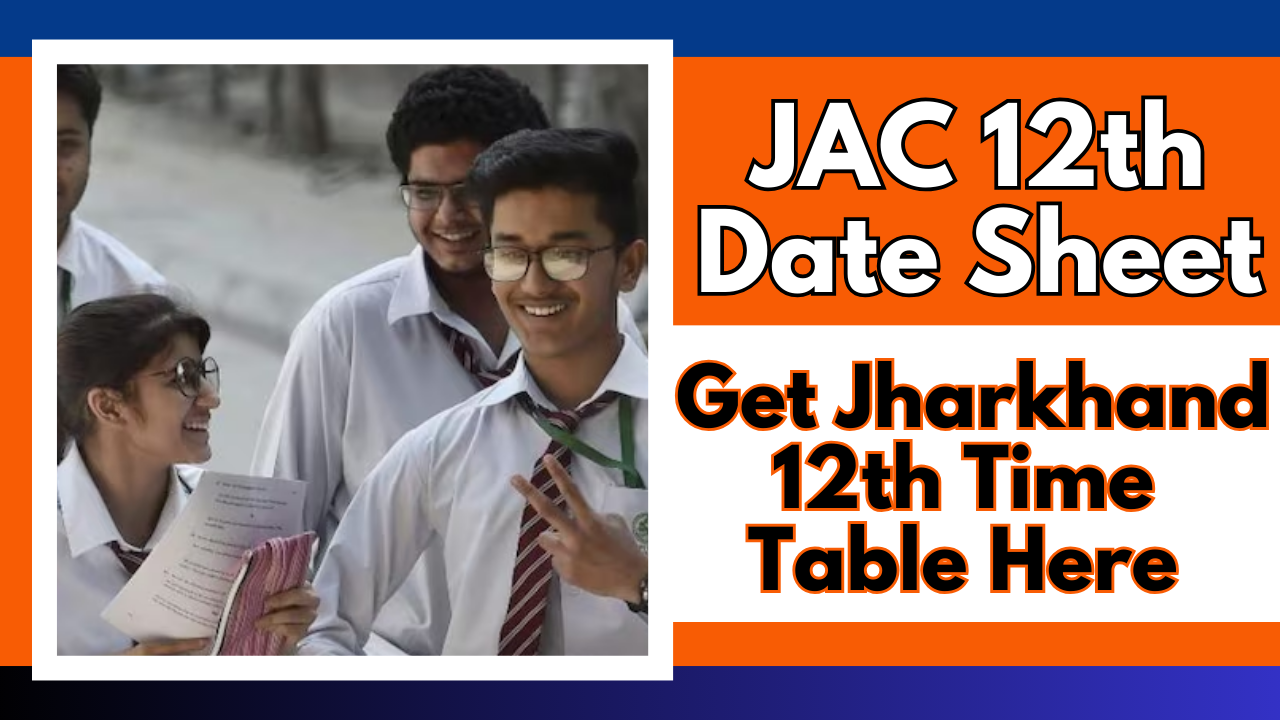 JAC 12th Date Sheet 2025: Get Jharkhand 12th Time Table Here