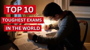 Top 10 Toughest Exams in the World