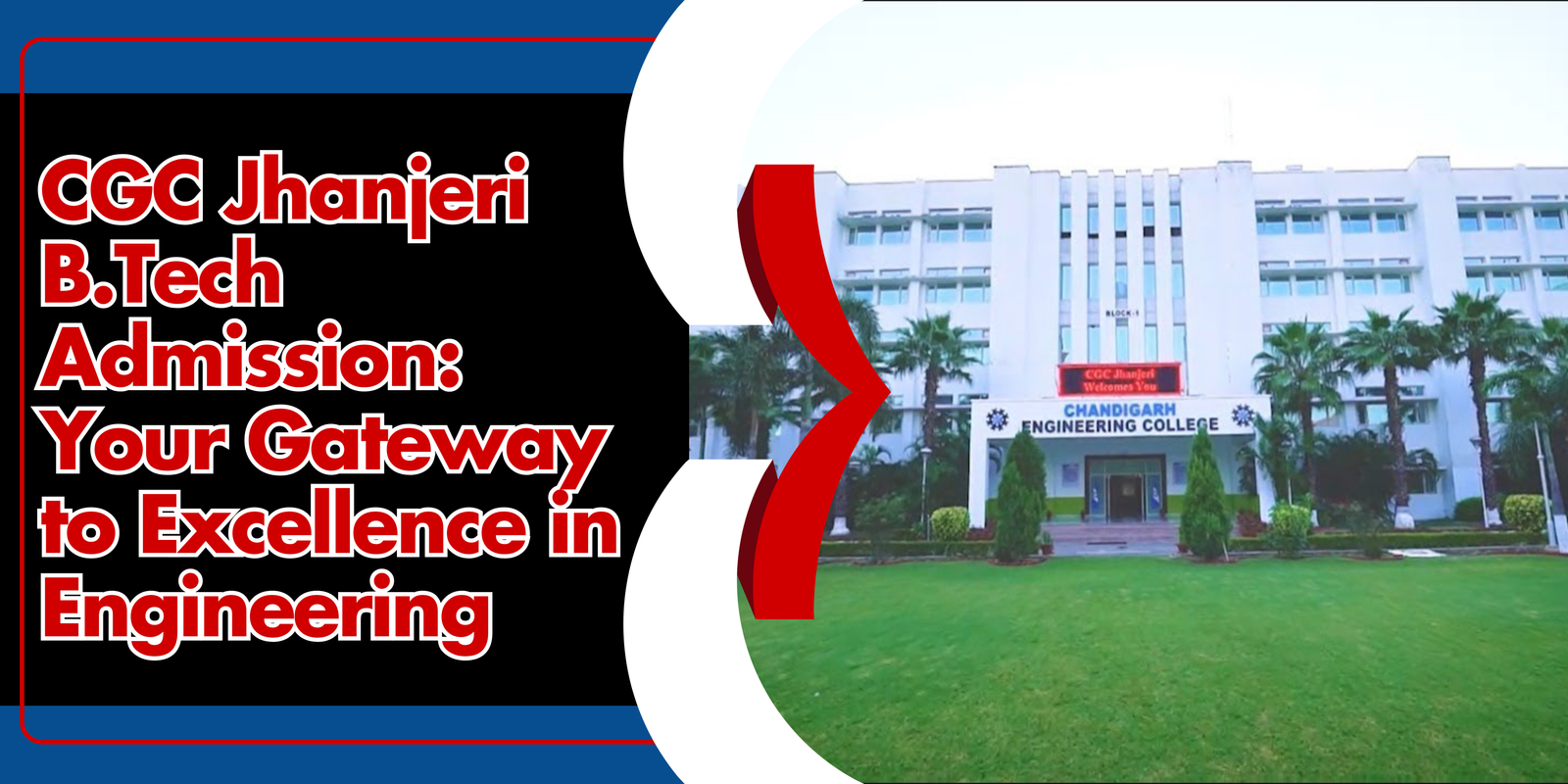 CGC Jhanjeri B.Tech Admission: Your Gateway to Excellence in Engineering