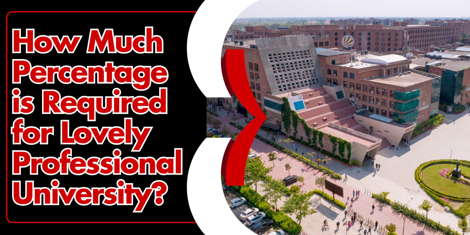 How Much Percentage is Required for Lovely Professional University? A Comprehensive Guide