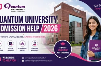 Quantum University Admission Help 2026 (Latest Update) – Complete Guide, Eligibility, Fees, Process & Tips