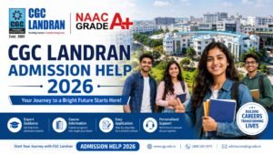 CGC Landran Admission Help 2026: Complete Guide for Courses, Eligibility, Fees, Placements & Application Process