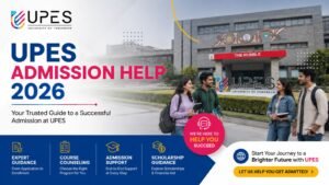 UPES Admission Help 2026: Complete Guide to Registration, Eligibility, Fees, Scholarship & Admission Process