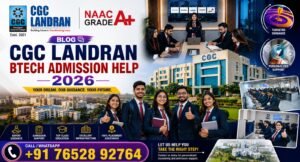CGC Landran BTech Admission Help 2026: Complete Guide to Eligibility, Fees, Scholarships & Application Process