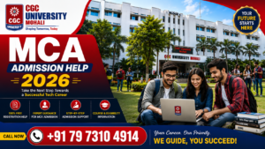 CGC University MCA Admission Help 2026: Complete Admission Guide, Eligibility, Fees, Placements, Scholarships & Career Opportunities