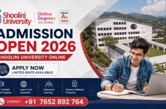 Shoolini University Admission 2026: Complete Guide to Courses, Eligibility, Fees and Admission Process