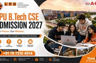 LPU B.Tech CSE Admission 2027: How to Apply, Fees, Eligibility & Selection Process | Admission Helpline: +91 79 7310 4914