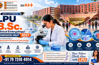 LPU B.Sc. Clinical Embryology Admission 2027: Eligibility, Course, Fees, Career Scope & Admission Guide