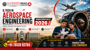 Sandip University B.Tech in Aerospace Engineering Admission 2026: Eligibility, Course, Fees, Career Scope & Admission Guide