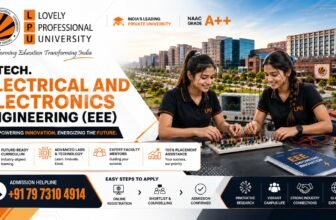 LPU B.Tech Electrical and Electronics Engineering (EEE) Admission 2027 – Eligibility, Admission Process, Fees, Career Scope & Contact: +91 79 7310 4914