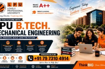 LPU B.Tech Mechanical Engineering Admission 2027: Eligibility, Fees, Career Opportunities & Admission Process | Contact +91 79 7310 4914