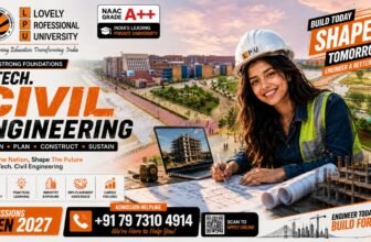 LPU B.Tech Civil Engineering Admission 2027 – Eligibility, Fees, Admission Process, Career Opportunities & Admission help Number +91 79 7310 4914