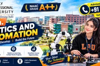 B.Tech. Robotics and Automation Admission 2027 at LPU – Fees, Eligibility, Admission Process & Career |Admission help Number+91 79 7310 4914