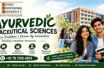 LPU Ayurvedic Pharmaceutical Sciences Admission 2027: Eligibility, Fees, Admission Process, Career Scope