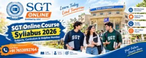 SGT Online Course Syllabus 2026: Subjects, Curriculum, Semester-Wise Structure & Helpline Number